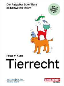 Tierrecht - Der Ratgeber über Tiere im Schweizer Recht