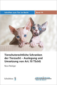 Tierschutzrechtliche Schranken der Tierzucht – Auslegung und Umsetzung von Art. 10 TSchG (TIR-Schriften - Band 19)