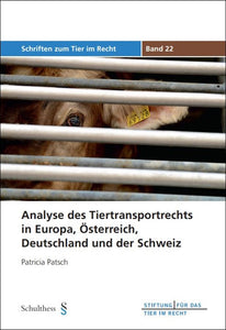 Analyse des Tiertransportrechts in Europa, Österreich, Deutschland und der Schweiz (TIR-Schriften - Band 22)