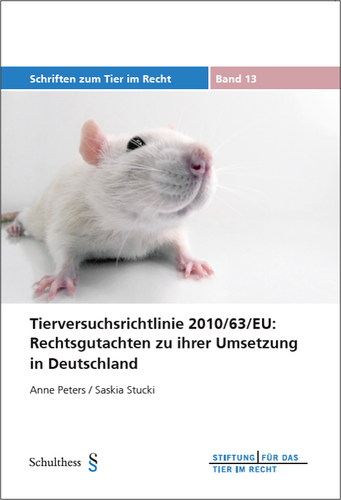 Tierversuchsrichtlinie 2010/63/EU: Rechtsgutachten zu ihrer Umsetzung in Deutschland (TIR-Schriften - Band 13)