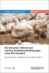 Die Schweizer Hühnermast und ihre Produktionsbedingungen unter BTS-Standard (TIR-Schriften - Band 17)
