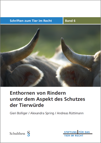 Enthornen von Rindern unter dem Aspekt des Schutzes der Tierwürde (TIR-Schriften - Band 6)