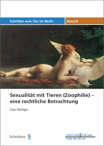 Sexualität mit Tieren (Zoophilie) – eine rechtliche Betrachtung (TIR-Schriften - Band 8)