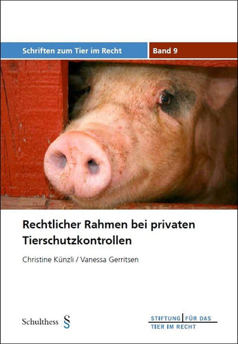 Rechtlicher Rahmen bei privaten Tierschutzkontrollen (TIR-Schriften - Band 9)